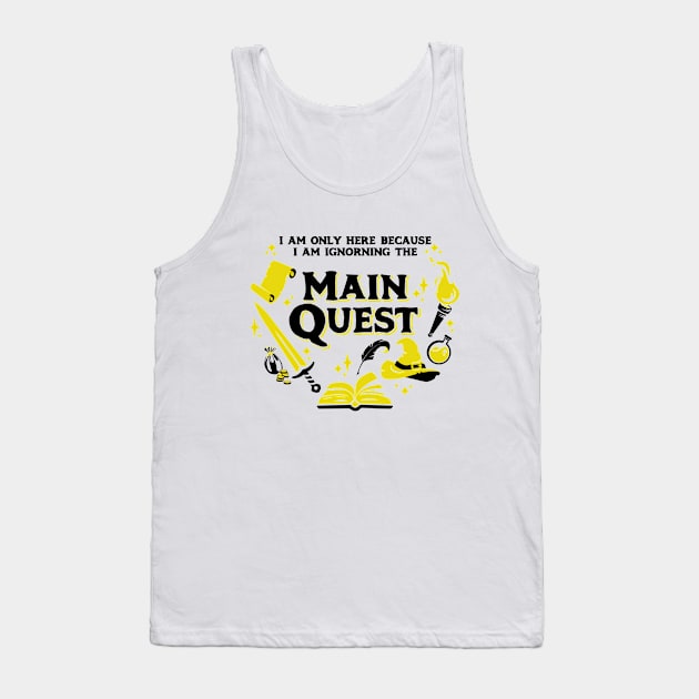 I Am Only Here Because I Am Ignorning the Main Quest Dark Yellow Tank Top by Wolfkin Design